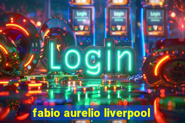 fabio aurelio liverpool